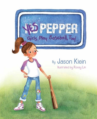 Yes Pepper: Girls Play Baseball, Too! by Klein, Jason