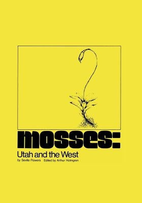 Mosses: Utah and the West by Flowers, Seville