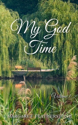 My God Time: Volume 1 by Featherstone, Margaret