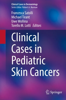 Clinical Cases in Pediatric Skin Cancers by Satolli, Francesca