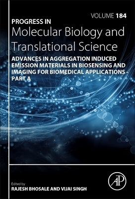 Advances in Aggregation Induced Emission Materials in Biosensing and Imaging for Biomedical Applications - Part a: Volume 184 by Bhosale, Rajesh S.