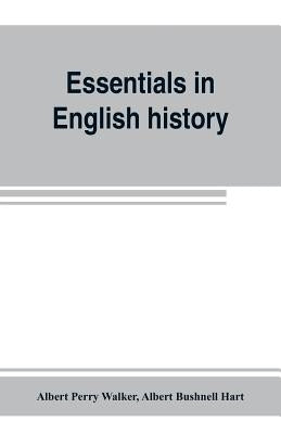 Essentials in English history (from the earliest records to the present day) by Perry Walker, Albert