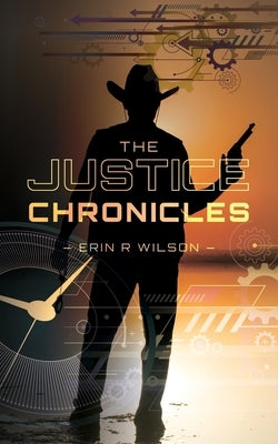 The Justice Chronicles by Wilson, Erin