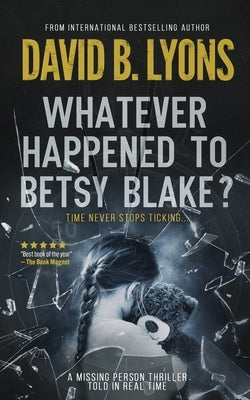 Whatever Happened to Betsy Blake?: A haunting psychological thriller by Lyons, David B.