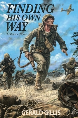 Finding His Own Way: A Marine Novel by Gillis, Gerald