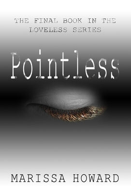 Pointless: The Final Book in the Loveless Series by Howard, Marissa