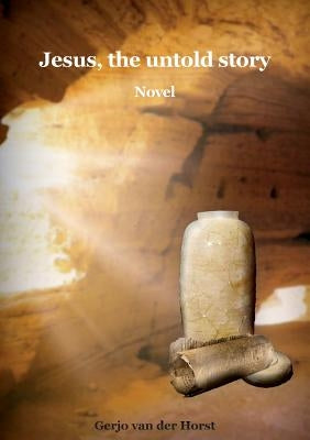 Jesus, the untold story by Horst, Gerjo Van Der