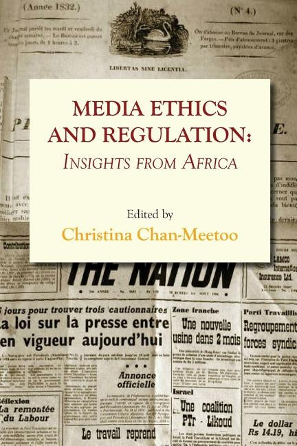 Media Ethics and Regulation. Insights from Africa by Chan-Meetoo, Christina