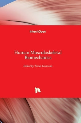 Human Musculoskeletal Biomechanics by Goswami, Tarun