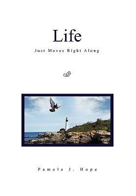 Life Just Moves Right Along by Hope, Pamela J.