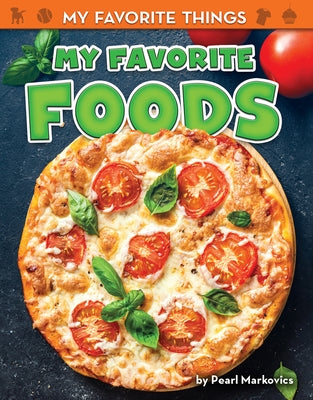 My Favorite Foods by Markovics, Pearl