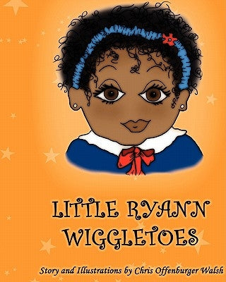 Little Ryann Wiggletoes by Walsh, Chris Offenburger