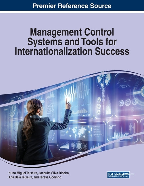 Management Control Systems and Tools for Internationalization Success by Teixeira, Nuno Miguel