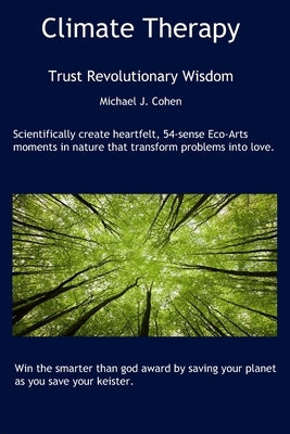 Climate Therapy: Trust Revolutionary Wisdom by Cohen Ph. D., Michael J.