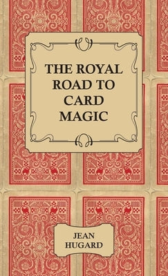 The Royal Road to Card Magic by Hugard, Jean