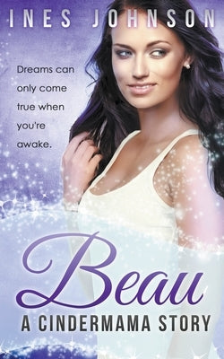 Beau: a Cindermama Story by Johnson, Ines