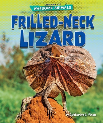 Frilled-Neck Lizard by Finan, Catherine C.
