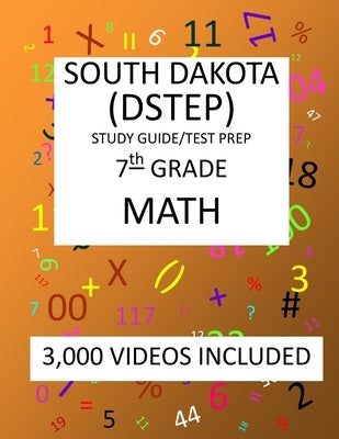 7th Grade SOUTH DAKOTA DSTEP TEST, 2019 MATH, Test Prep: : 7th Grade SOUTH DAKOTA STATE TEST of EDUCATION PROGRESS TEST 2019 MATH Test Prep/Study Guid by Shannon, Mark