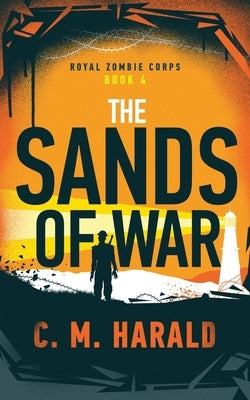 The Sands of War: A Zombie WWI Alternative History by Harald, C. M.