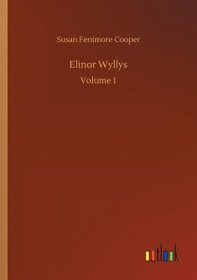 Elinor Wyllys by Cooper, Susan Fenimore