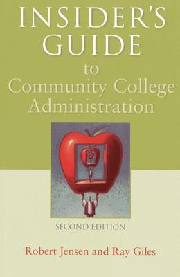 Insider's Guide to Community College Administration by Jensen, Robert