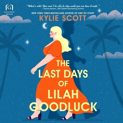 The Last Days of Lilah Goodluck by Scott, Kylie