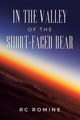 In the Valley of the Short-Faced Bear by Romine, Rc