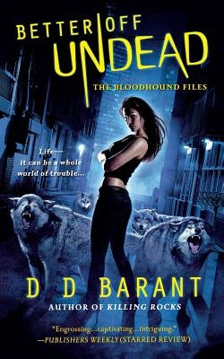 Better Off Undead: The Bloodhound Files by Barant, DD