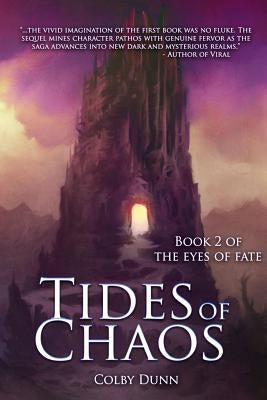Tides of Chaos: Book 2 of The Eyes of Fate by Dunn, Colby