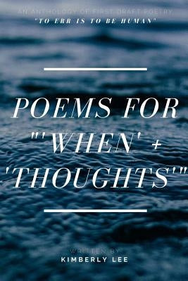 Poems for '"When' + 'Thoughts'" by Lee, Kimberly