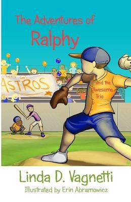 The Adventures of Ralphy: and the Awesome Trio by Vagnetti, Linda D.