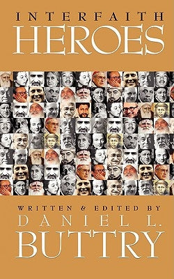 Interfaith Heroes by Buttry, Daniel L.