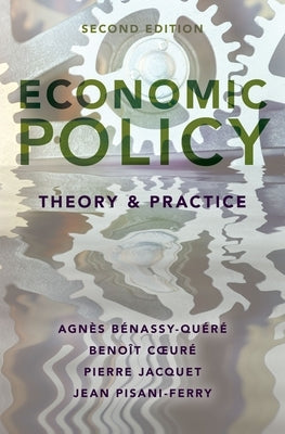 Economic Policy: Theory and Practice by Benassy-Quere, Agnes