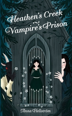 Heathen's Creek: Vampire's Prison by Hellström, Anna