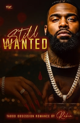Still Wanted: Taboo Obsession Romance by Robin