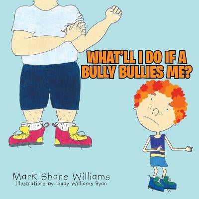 What'll I do if a Bully Bullies me? by Williams, Mark Shane
