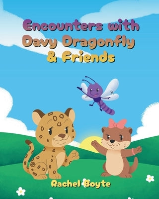 Encounters with Davy Dragonfly and Friends by Boyte, Rachel