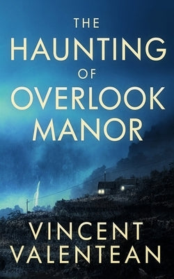 The Haunting of Overlook Manor by Valentean, Vincent