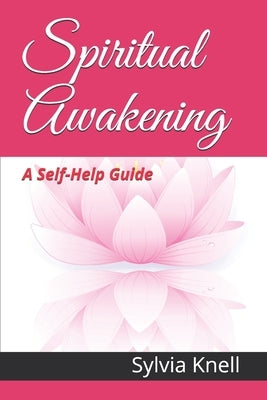 Spiritual Awakening: A Self-Help Guide by Knell, Sylvia