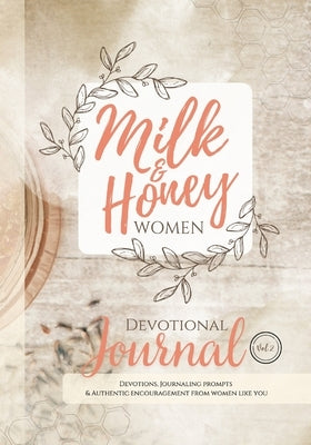 Milk and Honey Women Devotional Journal: Devotions, Journaling Prompts & Authentic Encouragement from Women Like You by Erlingsson, Jenny