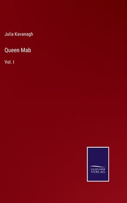 Queen Mab: Vol. I by Kavanagh, Julia