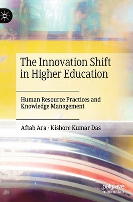 The Innovation Shift in Higher Education: Human Resource Practices and Knowledge Management by Ara, Aftab