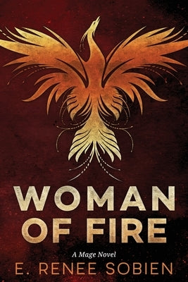 Woman of Fire: A Mage Novel by Sobien, E. Renee
