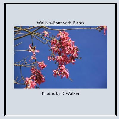 Walk-A-Bout with Plants by Walker, K.
