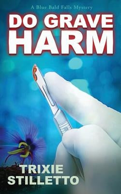 Do Grave Harm by Stilletto, Trixie