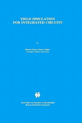 Yield Simulation for Integrated Circuits by Walker, D. M.