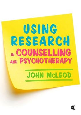 Using Research in Counselling and Psychotherapy by McLeod, John