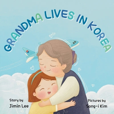 Grandma Lives in Korea by Lee, Jimin