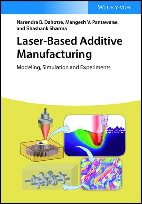 Laser-Based Additive Manufacturing: Modeling, Simulation, and Experiments by Dahotre, Narendra B.