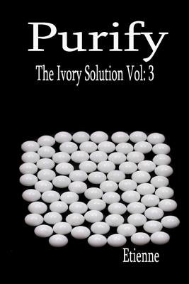 Purify (The Ivory Solution, Vol 3) by Etienne